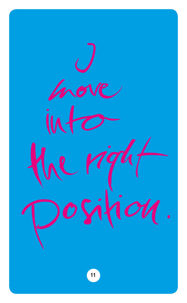 I MOVE INTO THE RIGHT POSITION.