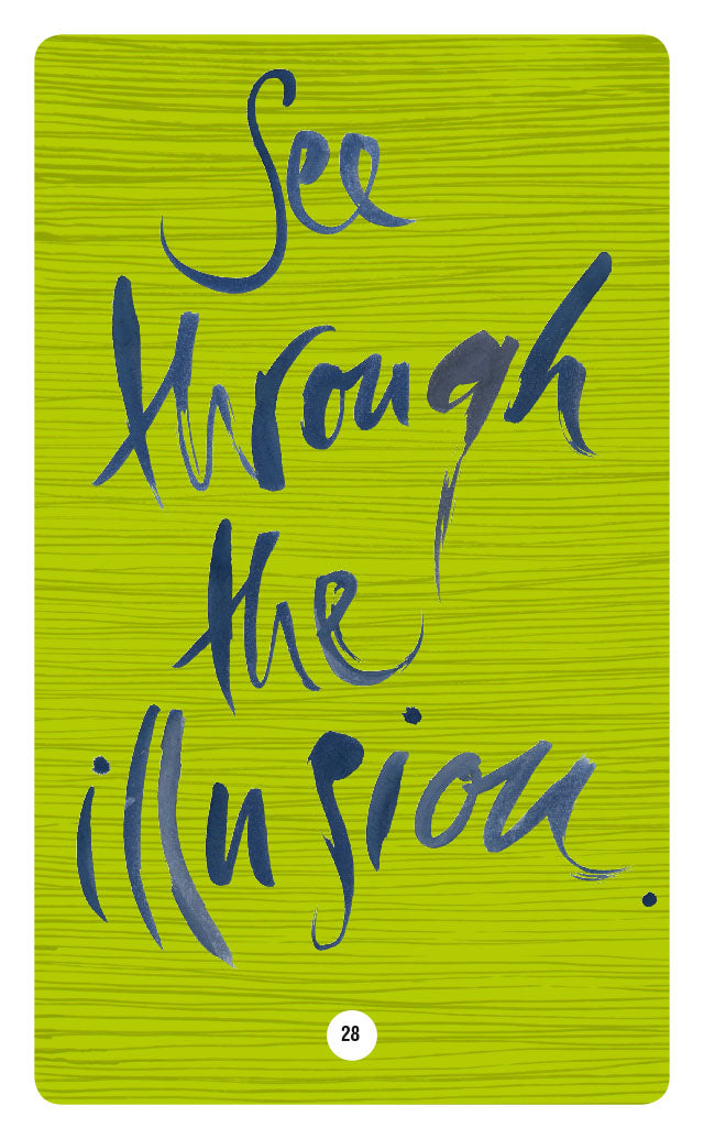 SEE THROUGH THE ILLUSION.