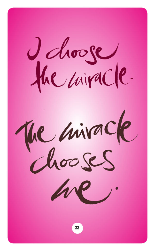 I CHOOSE THE MIRACLE. THE MIRACLE CHOOSES ME.