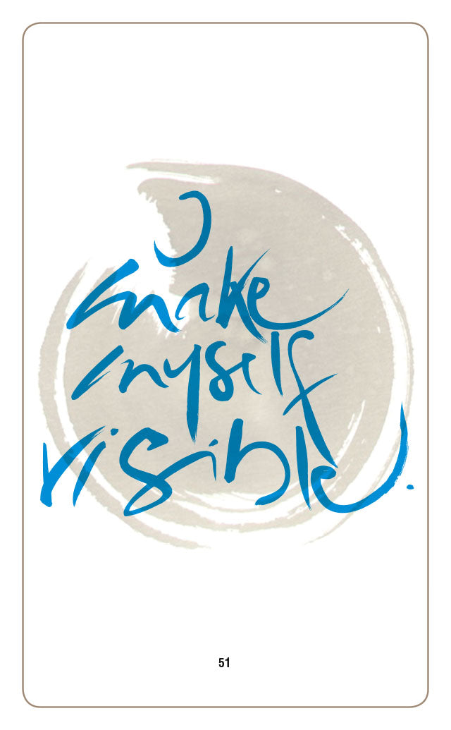 I MAKE MYSELF VISIBLE.