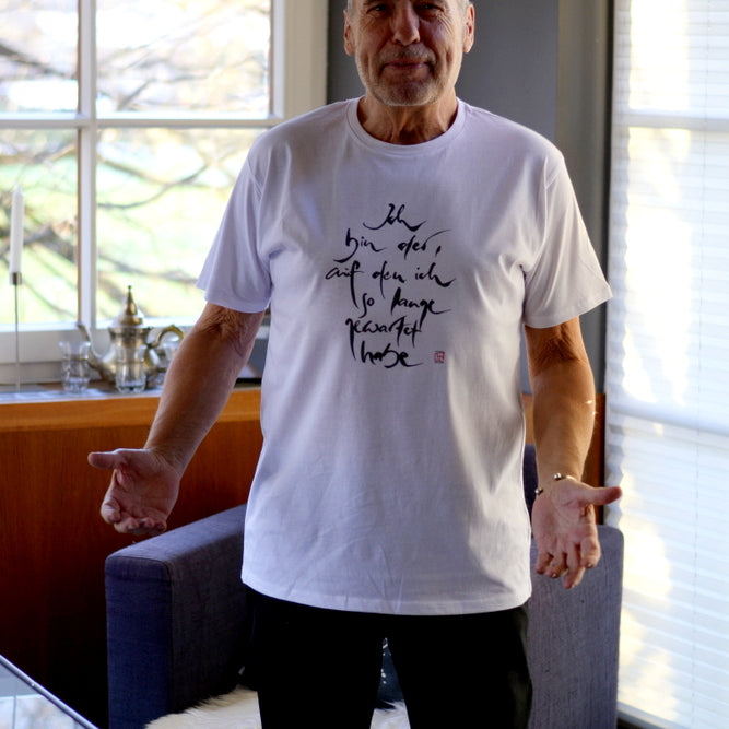 T-Shirt "Ich bin der, auf den ich so lange gewartet habe."