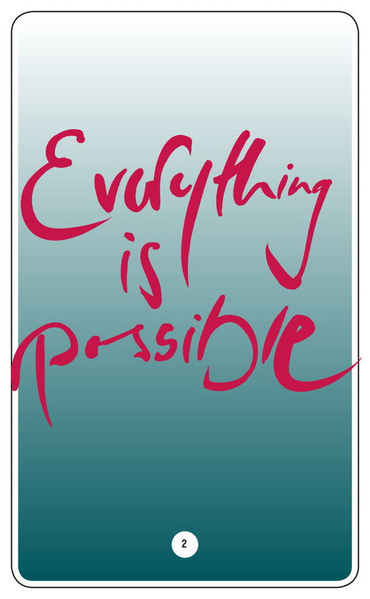 EVERYTHING IS POSSIBLE.