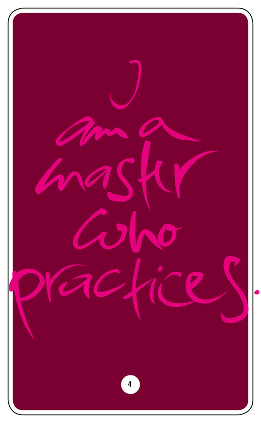 I AM A MASTER WHO PRACTICES.