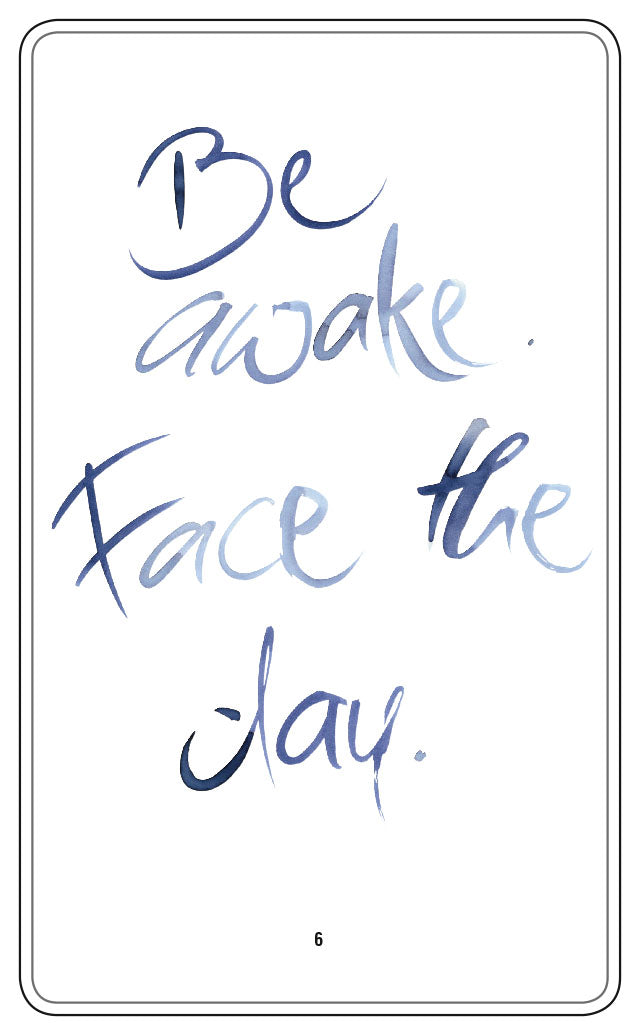 BE AWAKE. FACE THE DAY.
