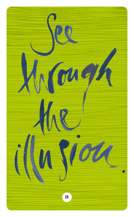 SEE THROUGH THE ILLUSION.