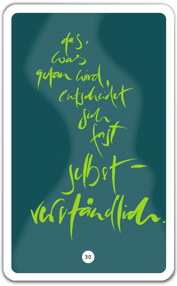 Das, was getan wird, entscheidet sich fast selbstverständlich.