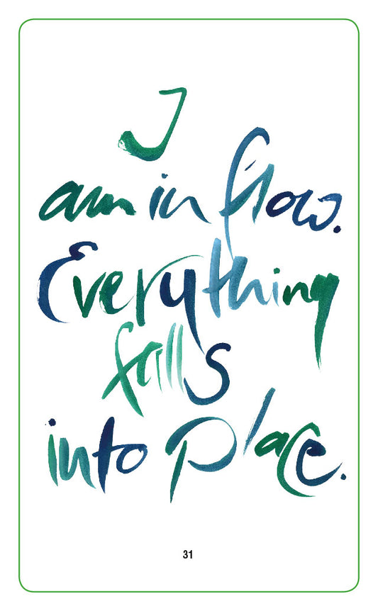 I AM IN FLOW. EVERYTHING FALLS INTO PLACE.