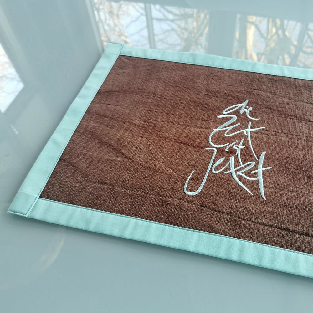 1 Tischset "die Zeit ist Jetzt" Bauernleinen