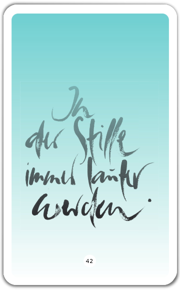 In der Stille immer lauter werden.