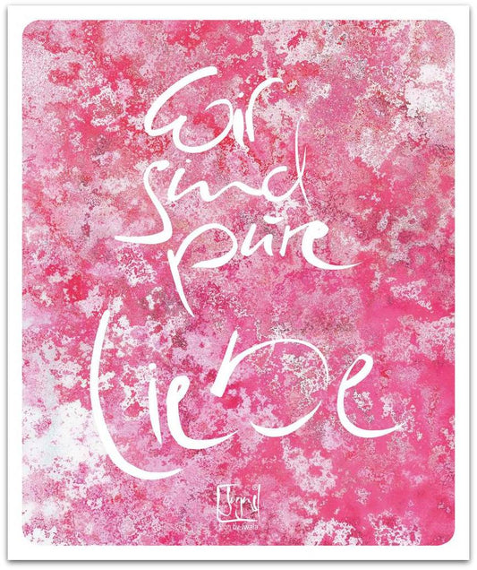 Poster "Wir sind pure Liebe"