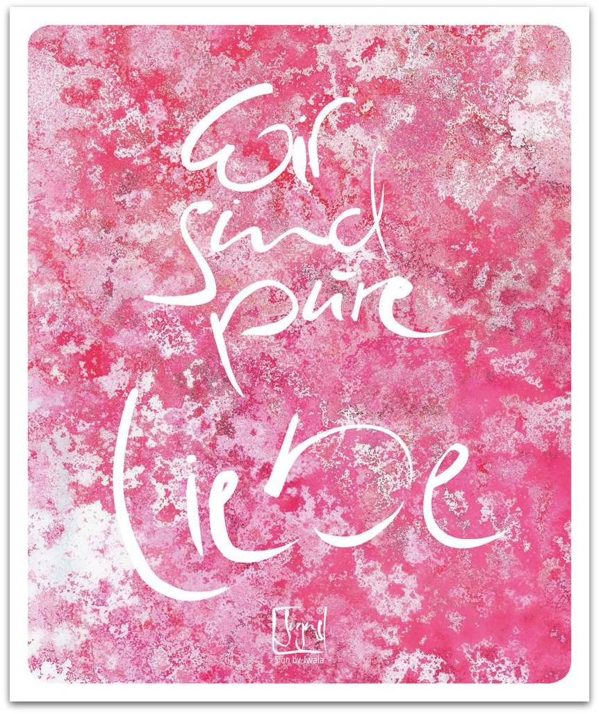 Poster "Wir sind pure Liebe"